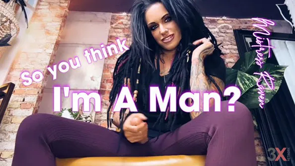 So You Think I'm A Man - Mistress Raven FD | 3x-strapon.com