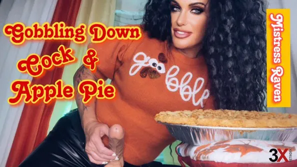 Gobbling Down Cock and Apple Pie - Mistress Raven FD