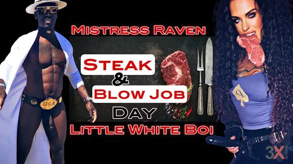 Happy Steak and Blow Job Day Little White Boi - Mistress Raven FD