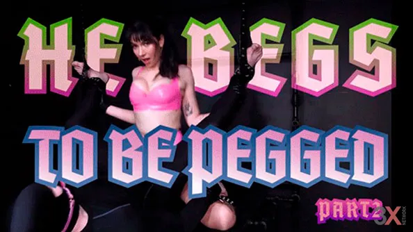 He Begs To Be Pegged - Part 2 - Marisol Price