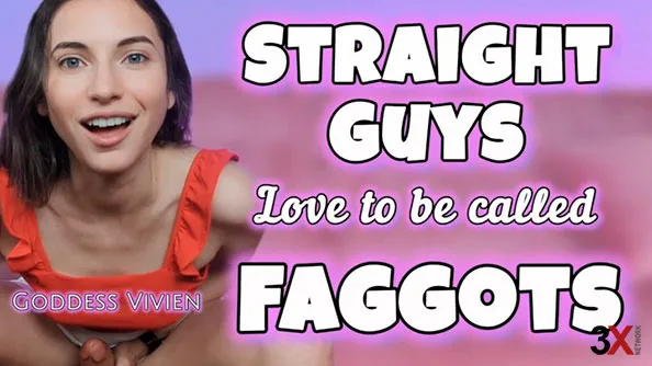 Straight Guys Love to be Called Faggots - Vivien Vee