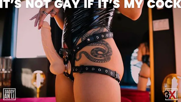 It's Not Gay If It's My Cock - Dominatrix An Li