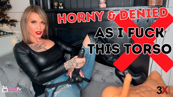 Horny and denied as I fuck this torso (4K) - Megan Pkr